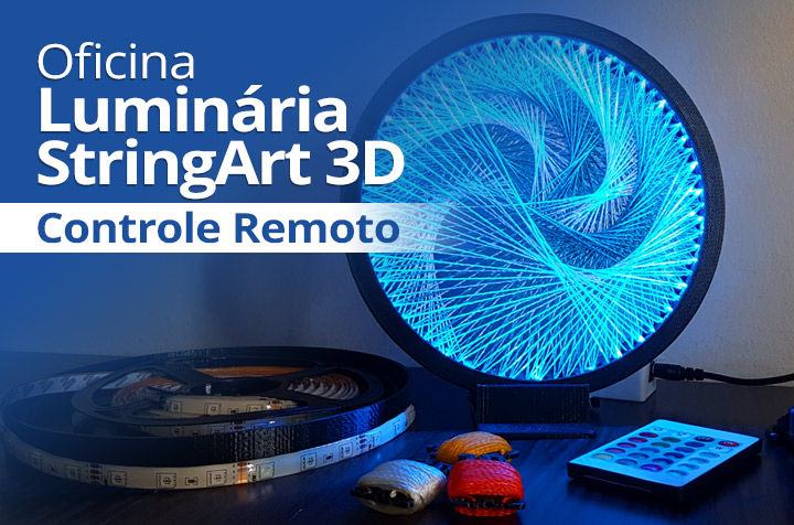 Oficina Luminária 3D (StringArt) com Controle Remoto Tecnologias e Artes